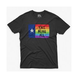 SVG - PNG Y'all Means All Texas Flag LGBTQ Pride Month Love is Love Equality Gay Bi Trans Pansexual Pride Shirt Love Win