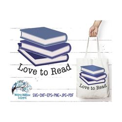 Love to Read Svg, Books Svg, Book Stack, Stack of Books, School SVG, Library Svg, Teacher Svg, Read Svg, Reading Vinyl D