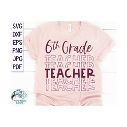 Sixth Grade Teacher SVG, Teacher Shirt Design SVG, 6th Grade Teacher Stacked Svg, 6th Grade Teacher Shirt Design, Teache