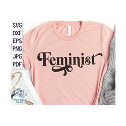 Feminist Svg, Feminism Svg, Feminist Svg, Feminist Shirt Design, Cricut, Feminism, Women's Feminism Shirt, Feminist Deca