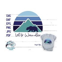 let's wander svg, bear  mountain sunrise, dxf, png, jpg, svg, camping, mountain, sublimation, hiking, badge, outdoors, c