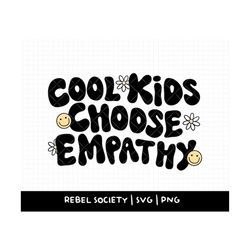 Cool Kids Choose Empathy SVG, Trendy SVG, Compassion Kind Kids, Be a Kind Human, Mental Health Awareness