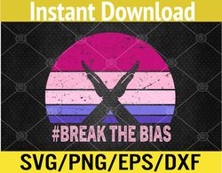 Break the bias international women's day 2022 Svg, Eps, Png, Dxf, Digital Download