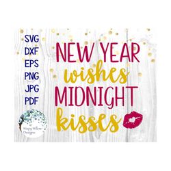 New Year Wishes Midnight Kisses, SVG, DXF, png, jpg, eps, New Years Eve, New Years, New Year, Holidays, Girls, Womens, S