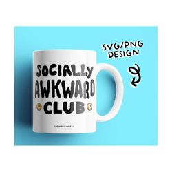 Socially Awkward Club SVG, Selectively Social Introvert Socially Selective Antisocial T-shirt Sticker Design Cricut Cut