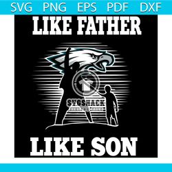 Like Father Like Son Philadelphia Eagles Svg, Sport Svg, Family Svg, Philadelphia Eagles Svg, Father Svg, Son Svg, Dad A
