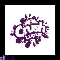 Crush Lupus SVG, Lupus Awareness SVG, Purple Ribbon SVG, Fight Cancer SVG, svg cricut, silhouette svg files, cricut svg,