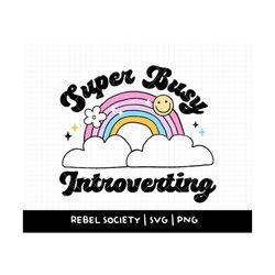 Busy Introverting SVG, I Hate People Selectively Social Introvert Rainbow Smiley Socially Antisocial Introverted Cricut
