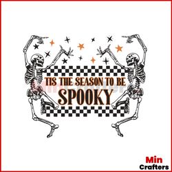 Tis The Season To Be Spooky Dancing Skeleton SVG Digital File