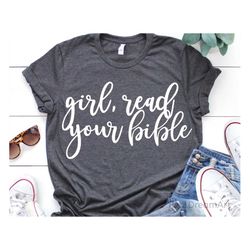 Girl Read Your Bible Svg, Girl Power Quote Svg, Inspirational Svg, Motivational Svg, Funny Woman Shirt Svg Cut Files for