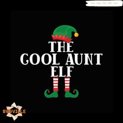 The cool aunt elf Svg, Christmas Svg, Elf Ideas Svg, Elf Return Svg, Elf Svg
