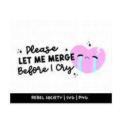Please Let Me Merge Before I Cry SVG Mental Health Awareness Anxiety Be Kind Your Mind Highly Sensitive Person Social An