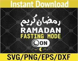 Funny Ramadan Karim Quote Fasting Mode On Cool Ramadan Karim Svg, Eps, Png, Dxf, Digital Download