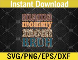 Mama Mommy Mom Bruh Vintage leopard Svg, Eps, Png, Dxf, Digital Download