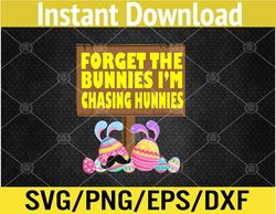 Forget The Bunnies Im Chasing Hunnies Toddler Baby Funny Svg, Eps, Png, Dxf, Digital Download