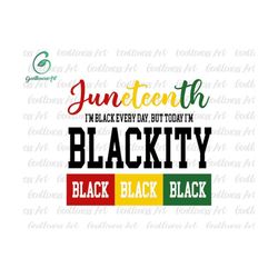 Juneteenth I'm Black Every Day, But Today I'm Blackity Svg, Juneteenth Svg, Freedom Day, Africa Svg, Black Pride Svg, Af