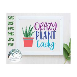 Crazy Plant Lady SVG, DXF, PNG, Aloe Plant Svg, Cricut, Succulent Svg, Silhouette, Plant Shirt, Aloe, Nature, Vinyl Deca