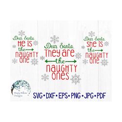 Dear Santa, He is the Naughty One, She is the Naughty One, They Are the Naughty Ones, SVG, DXF, png, jpg, Christmas, Cut