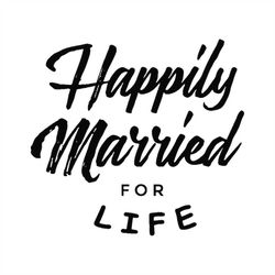 QualityPerfectionUS Digital Download - Happily Married For Life - SVG File for Cricut, HTV, Instant Download
