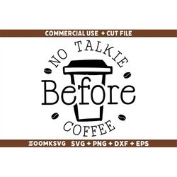 No talkie before coffee SVG, Funny Coffee SVG, Coffee Quote Svg, Caffeine Svg, Coffee Lovers Png, Coffee Obsessed Svg, C