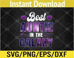 Mother's Day Best Auntie In The Awesome Galaxy Funny Svg, Eps, Png, Dxf, Digital Download