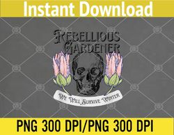 Rebellious Gardener Skull Cute Design for Gardening Lovers PNG, Digital Download