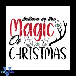Believe In The Magic Of Christmas Svg, Christmas Svg, Magic Svg, Merry Christmas svg