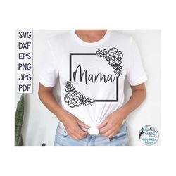 Mama SVG, Mama with Flowers Svg, Mom Shirt PNG, Mama with Square Border Svg, Mother's Day Gift, Commercial Use Vinyl Dec
