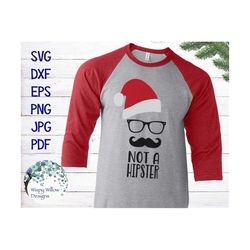 Not A Hipster Santa Claus SVG, Christmas, DXF, png, eps, jpg, Shirt, Man, Boy, Baby, Christmas svg, Mustache, Hipster SV