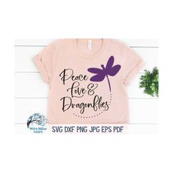 Peace Love and Dragonflies SVG, Dragonfly Shirt SVG, Flying Dragonfly SVG, Dragonfly Svg, Png, Dxf, Peace, Love, Dragonf