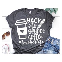 Back to School Teacher Svg, First Day of School Svg, Teacher Coffee Svg, Sarcastic Svg, Funny Teacher Shirt Svg File for