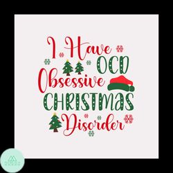 I Have OCD Obsessive Christmas Disoroler Svg, Christmas Svg, Obsessive Svg
