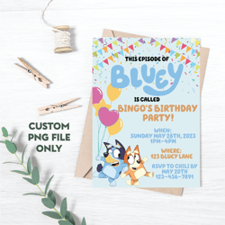Personalized File Bluey Birthday Invitation Invite Bluey and Bingo Birthday Invitation Digital | PNG File Only