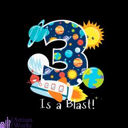 3 Years Old Outer Space 3Rd Birthday Party 3 Is A Blast Bday SVG PNG DXF EPS PDF