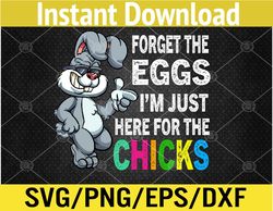 Rabbit Im Just Here For The Chicks Easter Bunny Boys Svg, Eps, Png, Dxf, Digital Download