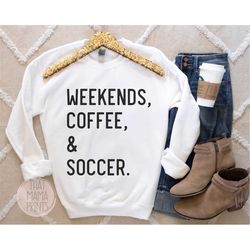 Weekends Coffee & Soccer Svg Png Instant Download, Soccer Mama Shirt Design, Team Mom Quote, Travel Soccer Saying, Cricu