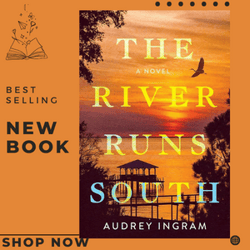 The River Runs South: A Novel by Audrey Ingram (Author)