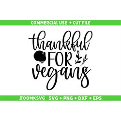 Thankful for vegans SVG, Vegan SVG, Plant SVG, Houseplant Svg, Plant Lover Svg, Vegan Png, Vegan Mug Svg, Vegan tshirt S