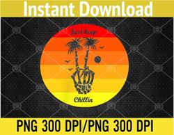 Just keep chillin PNG, Digital Download