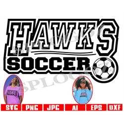 Hawks soccer svg, Hawk soccer svg, Hawk svg, Hawks svg, Digital Download, SVG Cut File, SVG for Cricut or Silhouette, Ha