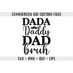 Dada Daddy Dad Bruh SVG, Fathers Day SVG, Dad Quote SVG, Daddy Shirt Svg, Dada cut file, Png, Cut File For Cricut, Silho