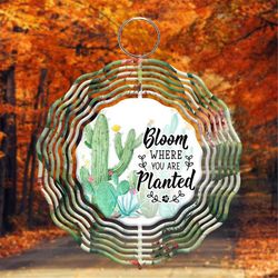 Bloom Where You Are Planted Wind Spinner PNG File, Hanging Wind Spinners for Outdoors, PNG Digital Download, Sublimation