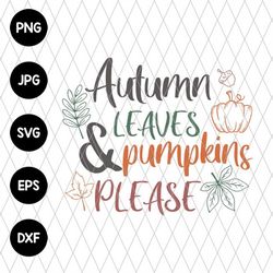 Autumn Leaves and Pumpkins Please Svg file, Svg Files For Cricut, 24oz Venti Cold Cup Design, EPS file, PNG file, JPG fi