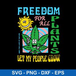 Freedom For All Plants Let My People Grow Svg, Png Dxf Eps File