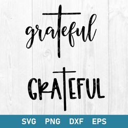 Grateful Svg, Grateful Cross Svg, Jesus Svg, Png Dxf Eps Digital File