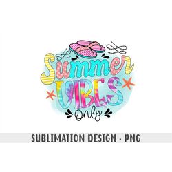 Summer vibes only PNG, tie dye sublimation png, Summer sublimation file, beach shirt PNG design, Sublimation design Digi