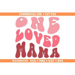 One Loved Mama SVG, One Loved Mama PNG, Mama Valentine Svg, Mama Valentine Png, Mama and Mini, Valentine's Day Svg, Vale