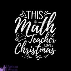 This Math Teacher Loves Christmas Svg, Christmas Svg, Math Teacher Svg