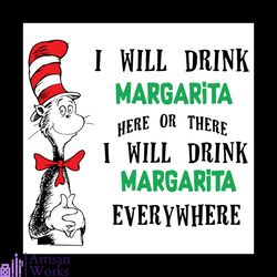 I Will Drink Margarita Here Or There Svg, Trending Svg, Dr. Seuss