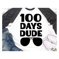 100 Days Dude Svg, Boy 100th Day of School Svg, Funny Svg, Happy 100 Days, Baby Boy, Cool 100 Days Shirt Svg Cut Files f